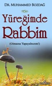Yüreğimde Rabbim; (Olmazsa Yapayalnızım!)