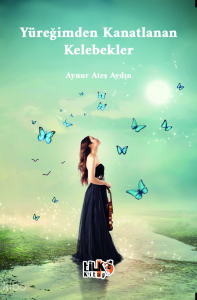 Yüreğimden Kanatlanan Kelebekler