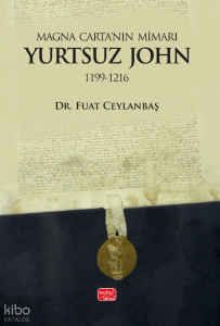 Yurtsuz John (1199-1216);Magna Carta’nın Mimarı