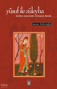 Yusuf İle Züleyha; Kalbin Üzerinde Titreyen Hüzün