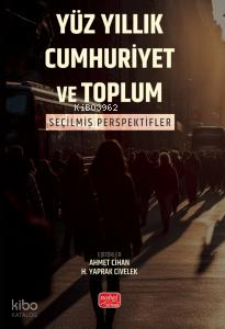 Yüz Yıllık Cumhuriyet ve Toplum;Seçilmiş Perspektifler