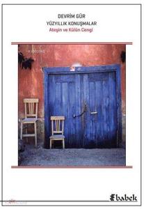 Yüz Yıllık Konuşmalar; Ateşin ve Külün Cengi