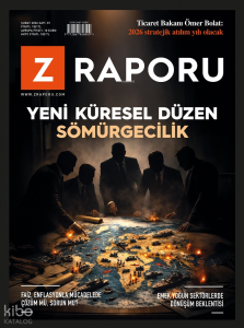Z Raporu Dergisi Sayı: 081 (Şubat 2026);Yeni Küresel Düzen: Sömürgecilik