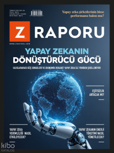 Z Raporu Dergisi Sayı: 86 (Temmuz 2026);Yapay Zekânın Dönüştürücü Gücü