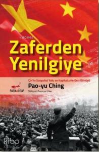 Zaferden Yenilgiye: Çin'in Sosyalist Yolu ve Kapitalizme Geri Dönüşü