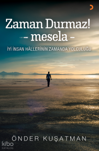 Zaman Durmaz!;Mesela