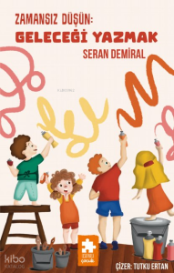 Zamansız Düşün : Geleceği Yazmak