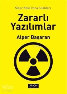 Zararlı Yazılımlar; Siber Kitle İmha Silahları