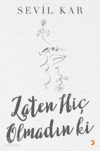 Zaten Hiç Olmadın ki