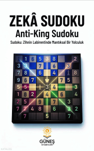 Zeka Sudoku;Anti-King Sudoku: Zihnin Labirentinde Mantıksal Bir Yolculuk
