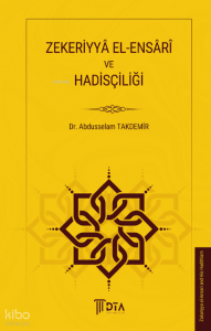 Zekeriyyâ El-Ensârî ve Hadisçiliği;Zakarīyā al-Ansārī and His Contributions to Hadith Scholarship