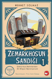 Zemarkhos'un Sandığı 1 - Göktürkçe Metinlerden Dil Bilgisi Öğreniyorum