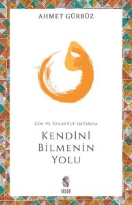 Zen ve Tasavvuf Işığında Kendini Bilmenin Yolu