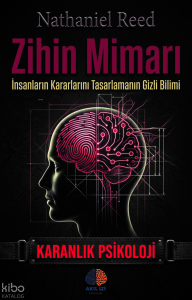 Zihin Mimarı ;İnsanların Kararlarını Tasarlamanın Gizli Bilimi