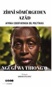 Zihni Sömürgeden Azad; Afrika Edebiyatında Dil Politikası