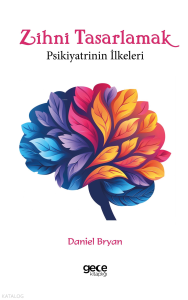 Zihni Tasarlamak ;Psikiyatrinin İlkeleri