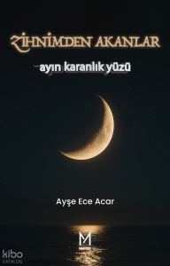 Zihnimden Akanlar;Ayın Karanlık Yüzü