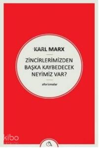 Zincirlerimizden Başka Kaybedecek Neyimiz Var