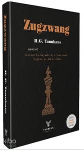 Zugzwang; İnsanın Bu Hayatta Üç Evresi Vardır: Doğum, Yaşam ve Ölüm.