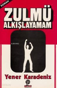 Zulmü Alkışlayamam
