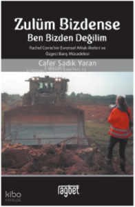 Zulüm Bizdense Ben Bizden Değilim;Rachel Corrie'nin Evrensel Ahlak İlkeleri ve Özgeci Barış Mücadelesi