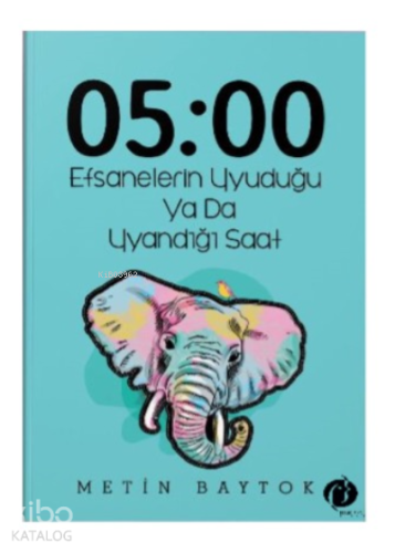 05:00 Efsanelerin Uyuduğu Ya da Uyandığı Saat