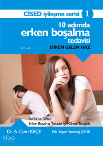 10 Adımda Erken Boşalma Tedavisi;Erken Gelen Haz