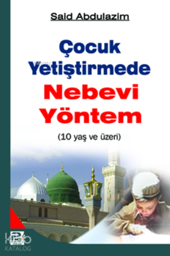 10 Yaş ve Üzeri Çocuk Yetiştirmede Nebevi Yöntem