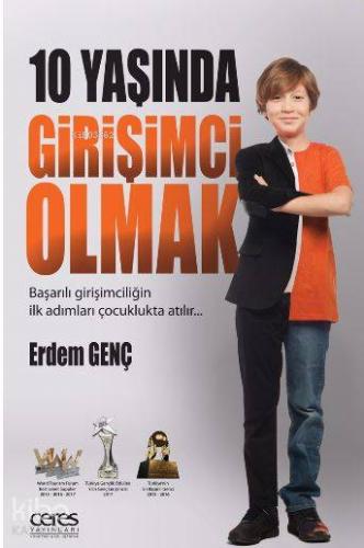 10 Yaşında Girişimci Olmak; Başarılı girişimciliğin ilk adımları çocuklukta atılır