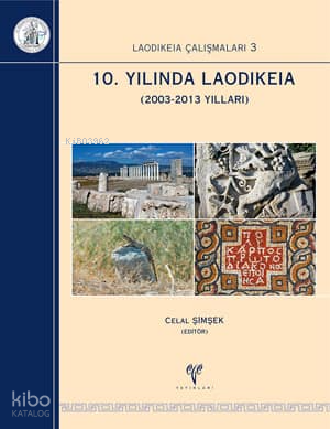 10. Yılında Laodikeia (2003-2013 Yılları) - Ciltli; Laodikeia Çalışmaları 3