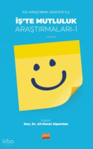 100 Araştırma Hikâyesi İle İş’te Mutluluk Araştırmaları-1