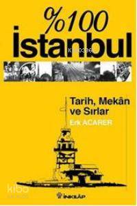 %100 İstanbul Tarih Mekan ve Sırlar