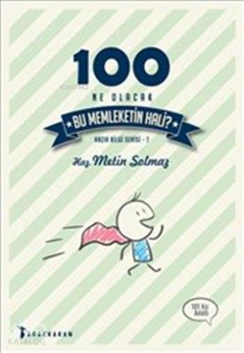 100 Ne Olacak Bu Memleketin Hali; Hazır Bilgi Serisi - 7