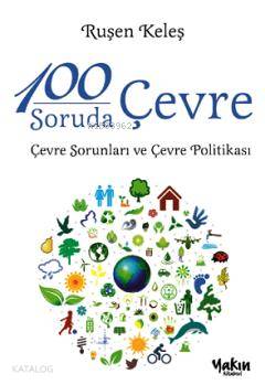 100 Soruda Çevre; Çevre Sorunları ve Çevre Politikası
