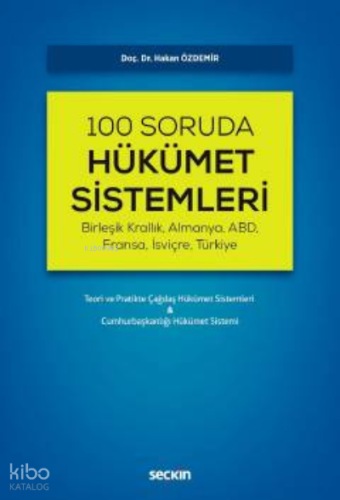 100 Soruda Hükümet Sistemleri;Teori ve Pratikte Çağdaş Hükümet Sistemleri & Cumhurbaşkanlığı Hükümet Sistemi