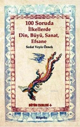 100 Soruda İlkellerde Din, Büyü, Sanat, Efsane - Kitapiks.com