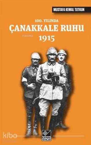 100. Yılında Çanakkale Ruhu 1915 - Kitapiks.com