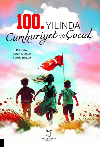 100.Yılında Cumhuriyet ve Çocuk - Kitapiks.com