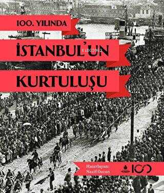 100. Yılında İstanbul'un Kurtuluşu - Kitapiks.com