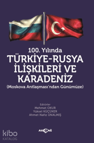 100. Yılında Türkiye - Rusya İlişkileri ve Karadeniz