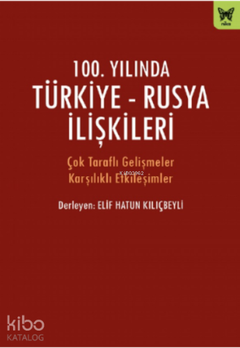 100. Yılında Türkiye- Rusya İlişkileri