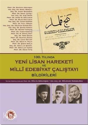 100. Yılında Yeni Lisan Hareketi ve Milli Edebiyat Çalıştayı Bildirileri