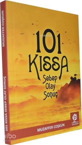 101 Kıssa Sebep Olay Sonuç
