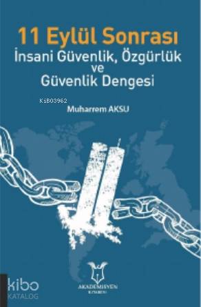 11 Eylül Sonrası İnsani Güvenlik, Özgürlük ve Güvenlik Dengesi