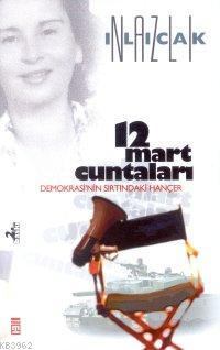 12 Mart Cuntaları; Demokrasi'nin Sırtındaki Hançer - Kitapiks.com