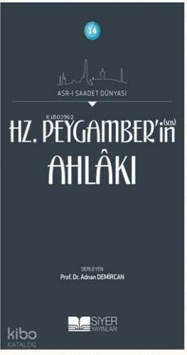 14 Asri Saadet Dünyası Hz Peygamberin sas Ahlakı; AsrI Saadet Dünyası