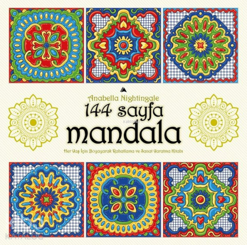 144 Sayfa Mandala;Her Yaş için Boyayarak Rahatlama ve Sanat Yaratma Kitabı