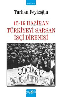 15-16 Haziran Türkiyeyi Sarsan İşçi Direnişi - Kitapiks.com