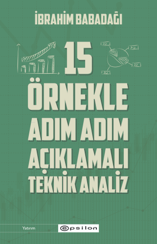 15 Örnekle Adım Adım Açıklamalı Teknik Analiz