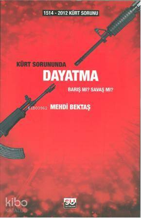 1514-2012 Kürt Sorununda Dayatma; Barış mı? Savaş mı?